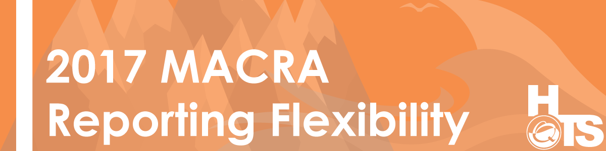 09122016-2017-MACRA-Reporting-Flexibility