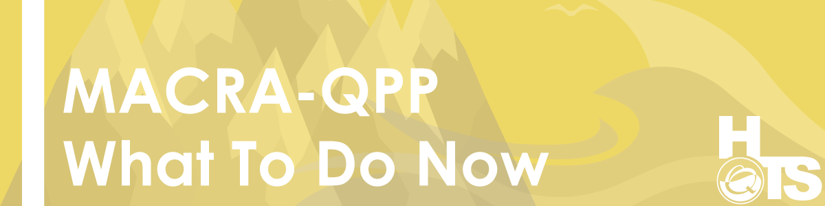 MACRA-QPP-What-To-Do-Now--10.28.2016