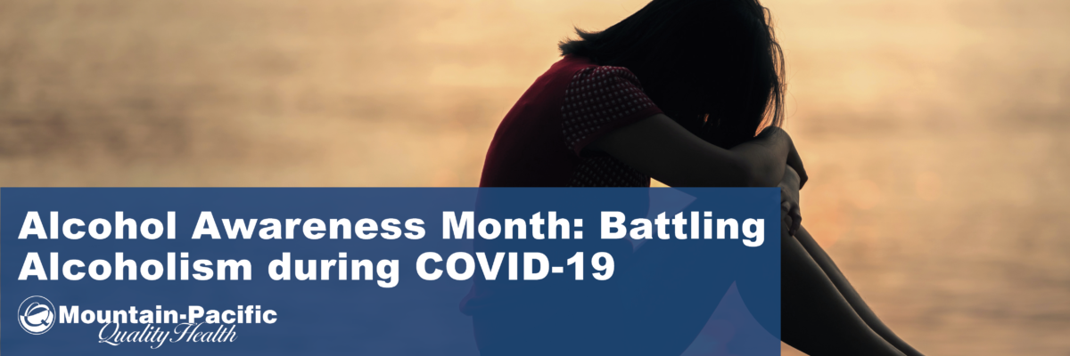 Alcohol Awareness Month Battling Alcoholism during COVID-19